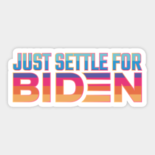 Settle for Biden Sticker